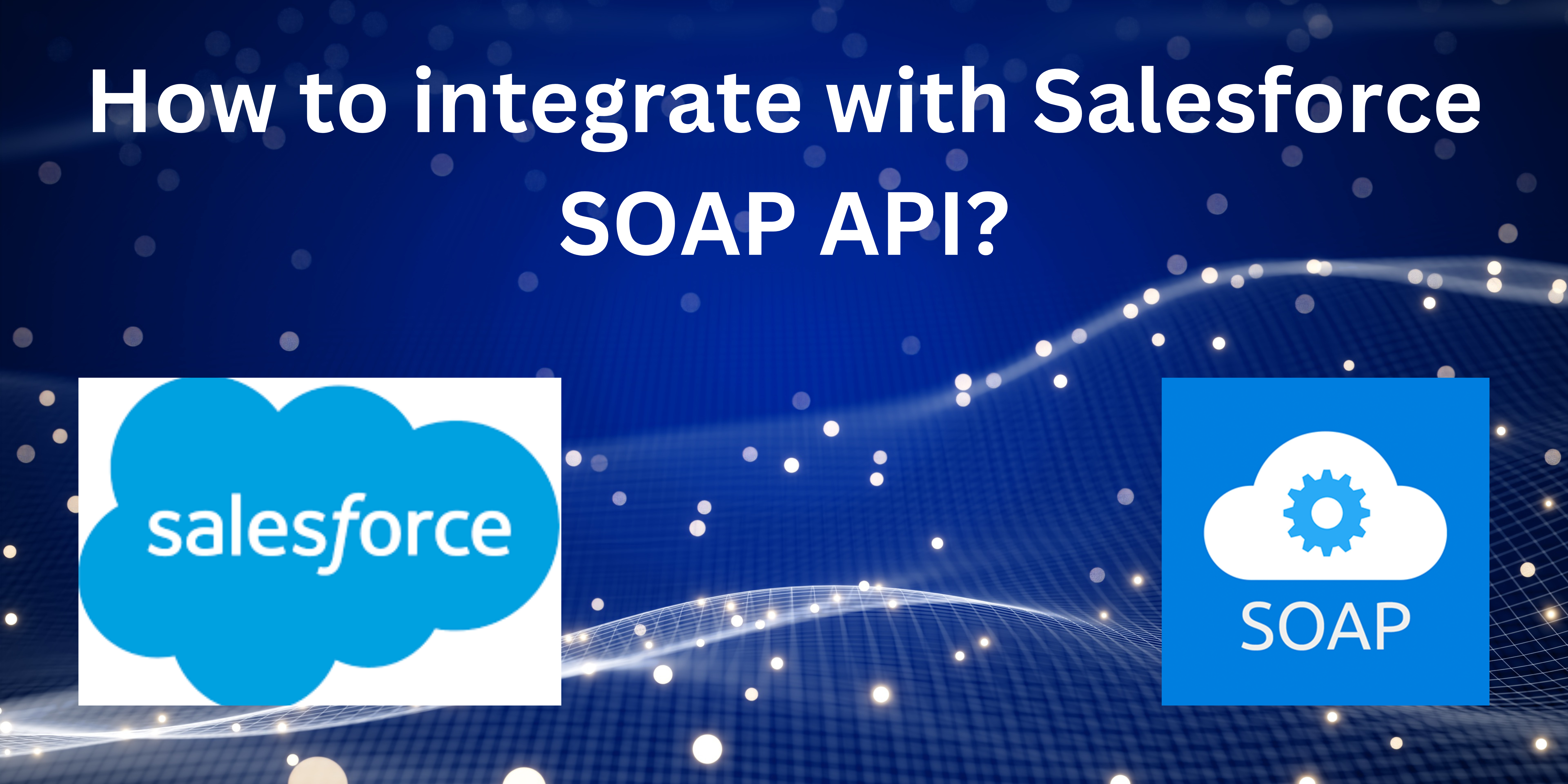 How to integrate with Salesforce SOAP API?